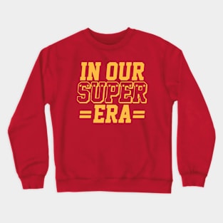 Kansas City In Our Super Era Crewneck Sweatshirt